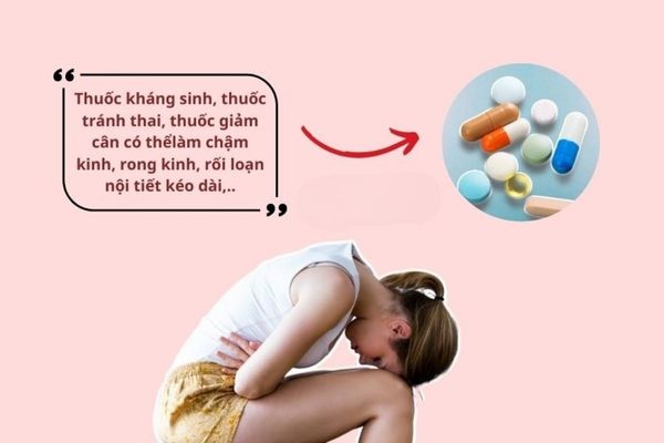 Chậm kinh 10 ngày do tác dụng phụ của thuốc gây nên